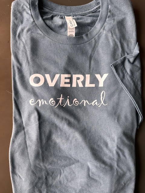 Overly Emotional T-shirt